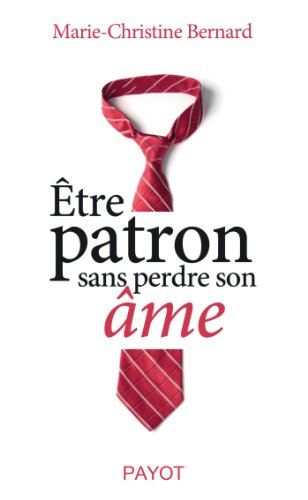 Etre patron sans perdre son âme