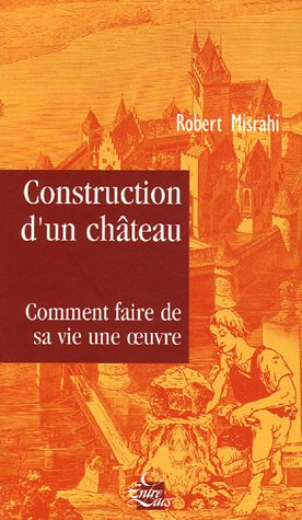Construction d'un château : traité du bonheur : comment faire de sa vie une oeuvre