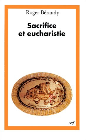 Sacrifice et eucharistie : la dimension anthropologique du sacrifice dans la célébration de l'euchar