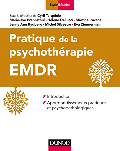 Pratique de la psychothérapie EMDR : introduction, approfondissements pratiques et psychopathologiqu