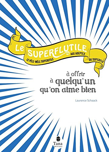 le superflutile à offrir à quelqu'un qu'on aime bien