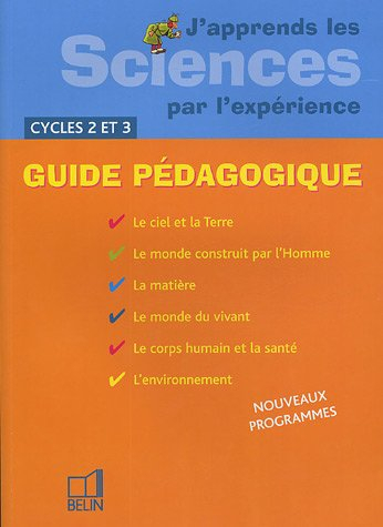 J'apprends les sciences par l'expérience, cycles 2 et 3 : guide pédagogique