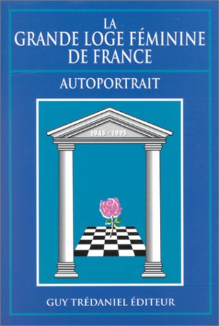 La grande loge féminine de France : autoportrait