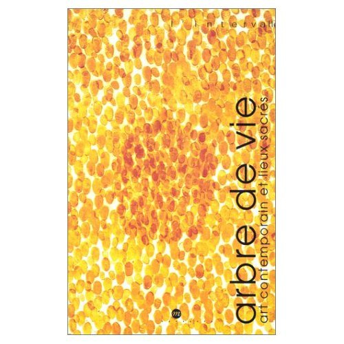 Arbre de vie : art contemporain et lieux sacrés