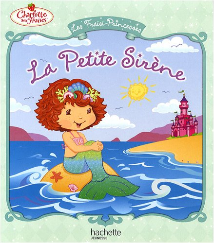 Les fraisi-princesses. La petite sirène