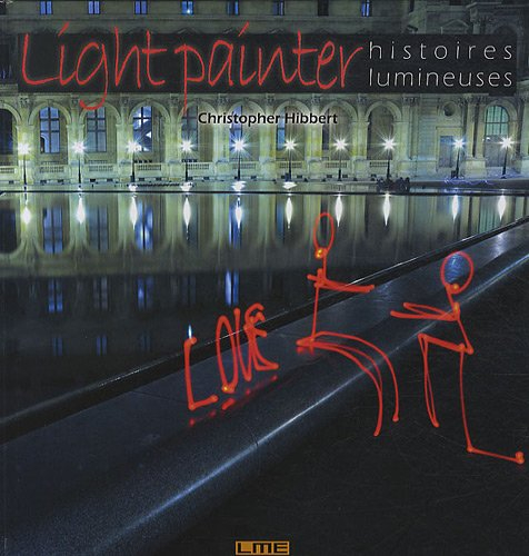 Light painter : histoires lumineuses