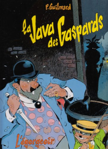 La Java des gaspards. Vol. 1. L'égorgeoir