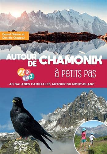 Autour de Chamonix à petits pas : 40 balades familiales autour du Mont-Blanc