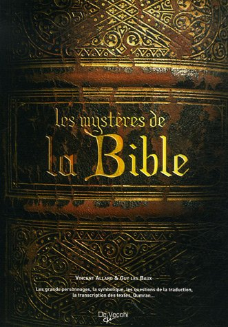 Les mystères de la Bible : les grands personnages, la symbolique, les questions de la traduction, la