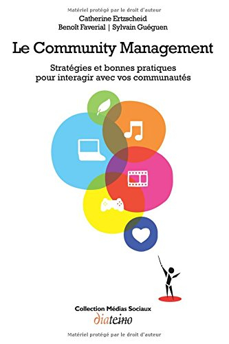 Le Community management : stratégies et bonnes pratiques pour interagir avec vos communautés