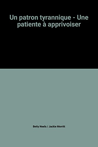 Un patron tyrannique. Une patiente à apprivoiser