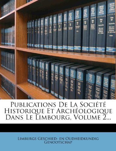 publications de la soci t historique et arch ologique dans le limbourg, volume 2...