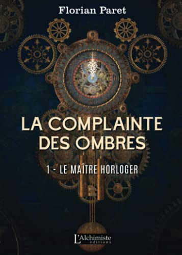 La complainte des Ombres. Vol. 1. Le maître horloger
