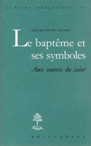 Le baptême et ses symboles : aux sources du salut