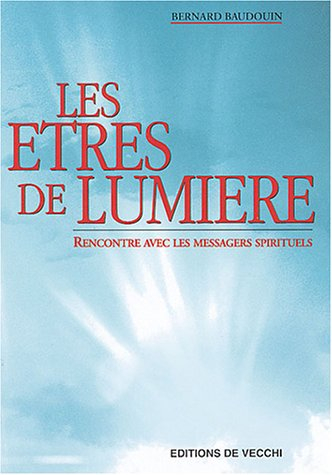 Les êtres de lumière : rencontre avec les messagers spirituels