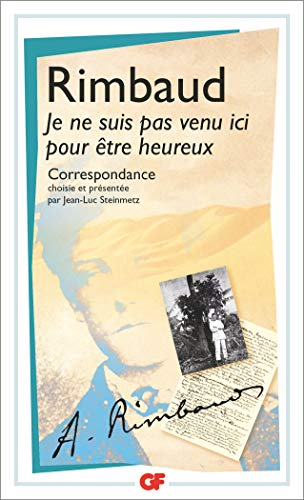 Je ne suis pas venu ici pour être heureux : correspondance