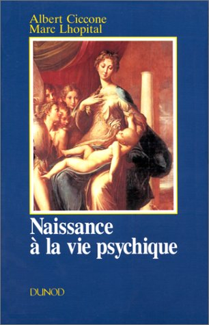 naissance a la vie psychique. modalités du lien précoce à l'objet au regard de la psychanalyse