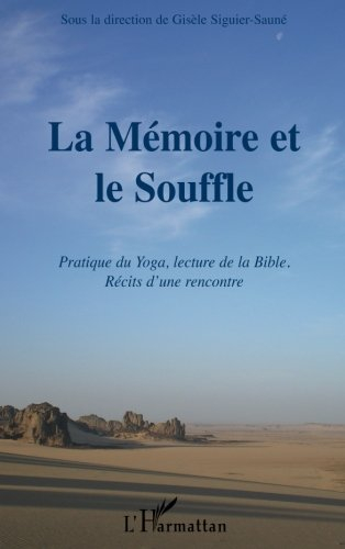 La mémoire et le souffle : pratique du yoga, lecture de la Bible : récits d'une rencontre