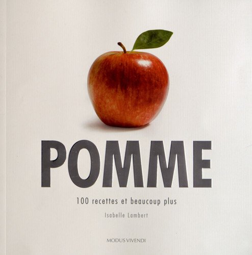Pomme : 100 recettes et beaucoup plus
