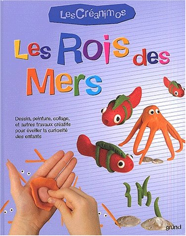 Les rois des mers : dessin, peinture, collage, et autres travaux créatifs pour éveiller la curiosité