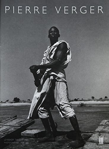 Pierre Verger, le messager. Pierre Verger, the go between : photographies 1932-62