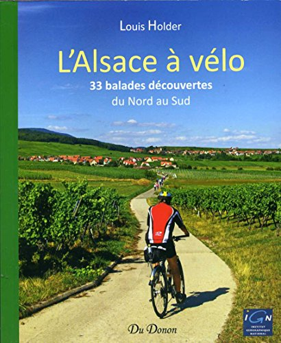 L'Alsace à vélo - 33 Balades découvertes du Nord au Sud