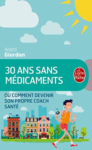 30 ans sans médicaments ou Comment devenir son propre coach santé