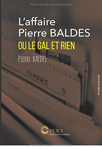 L'affaire Pierre BALDES OU LE GAL ET RIEN