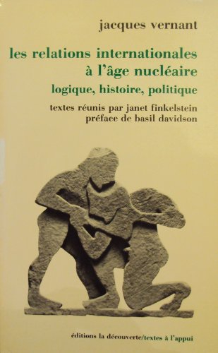 Les Relations internationales à l'âge nucléaire : logique, histoire, politique