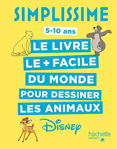 Simplissime : le livre le + facile du monde pour dessiner les animaux Disney : 5-10 ans