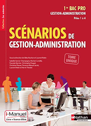 Scénarios de gestion-administrative, 1re bac pro gestion-administration, pôles 1 à 4 : tome unique :