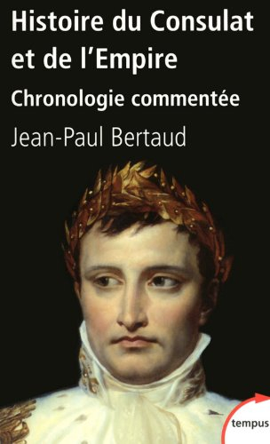 Histoire du Consulat et de l'Empire : chronologie commentée : 1799-1815