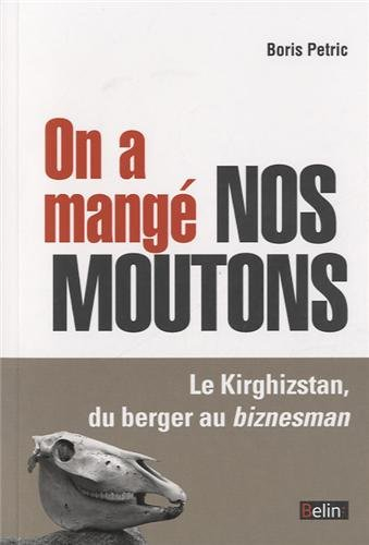 On a mangé nos moutons : le Kirghizstan, du berger au biznesman