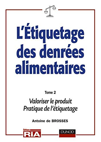 L'étiquetages des denrées alimentaires : règles nationales et internationales. Vol. 2. Mentions valo