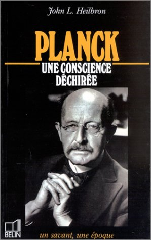 Planck : une conscience déchirée, 1858-1947