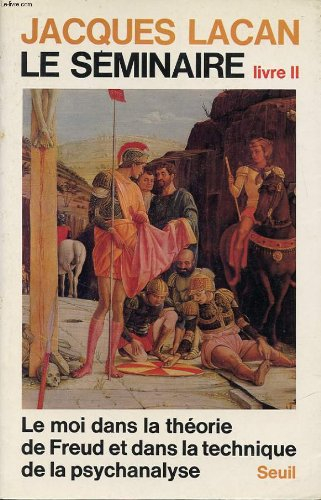 le seminaire livre 2 : le moi dans la théorie de freud et dans la technique de la psychanalyse.