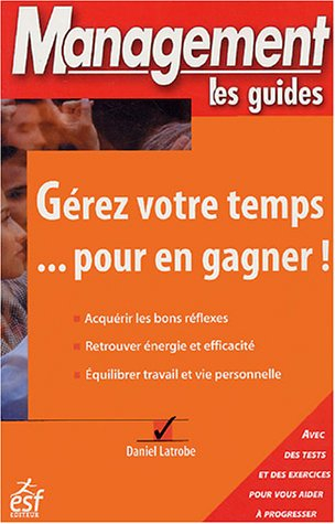 Gérer votre temps... pour en gagner !