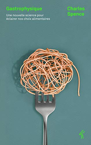 Gastrophysique : une nouvelle science pour éclairer nos choix alimentaires