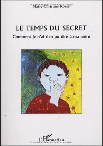 Le temps d'un secret : comment je n'ai rien pu dire à ma mère