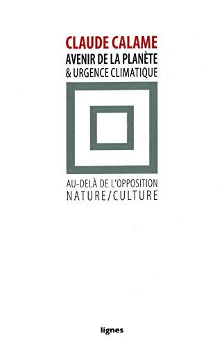 Avenir de la planète et urgence climatique : au-delà de l'opposition nature-culture
