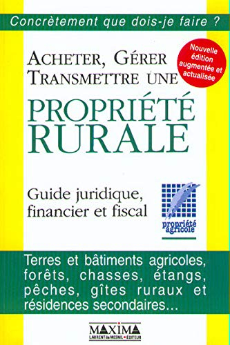 Acheter, gérer, transmettre une propriété rurale