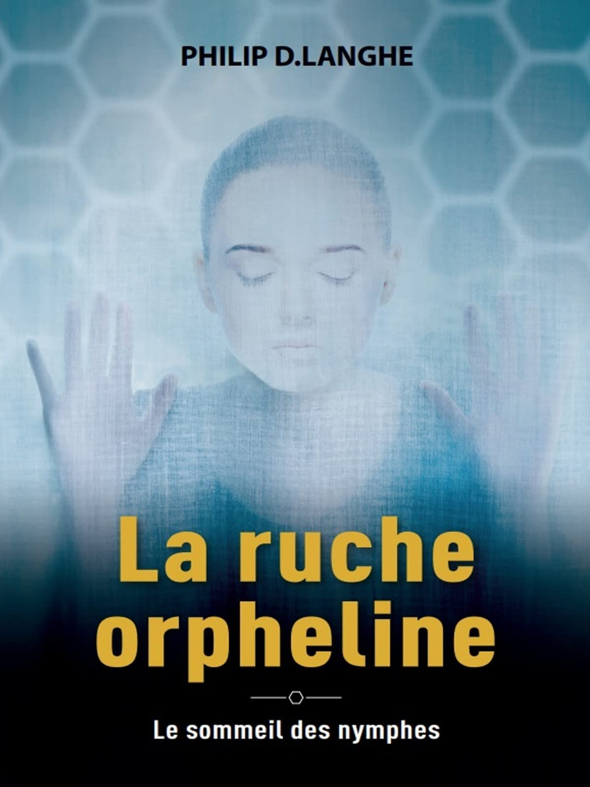 La ruche orpheline : le sommeil des nymphes