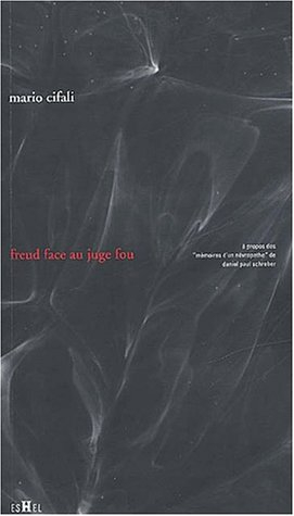 Freud face au juge fou : à propos des Mémoires d'un névropathe de Daniel Paul Schreber