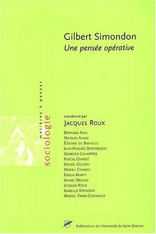 Gilbert Simondon, une pensée opérative