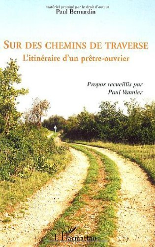 Sur des chemins de traverse : l'itinéraire d'un prêtre-ouvrier