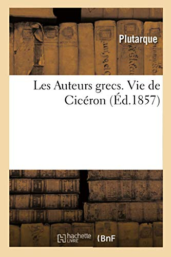 Les Auteurs grecs : Vie de Cicéron