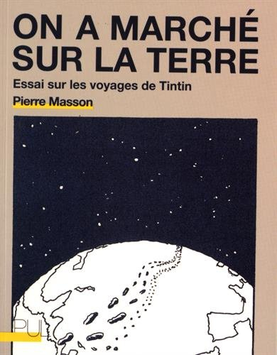 On a marché sur la Terre : essai sur les voyages de Tintin