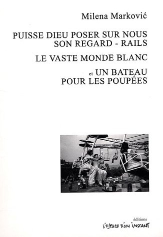 Puisse Dieu poser sur nous son regard-Rails. Le vaste monde blanc : drame. Un bateau pour les poupée