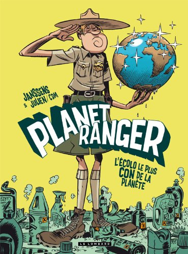 Planet ranger. Vol. 1. L'écolo le plus con de la planète