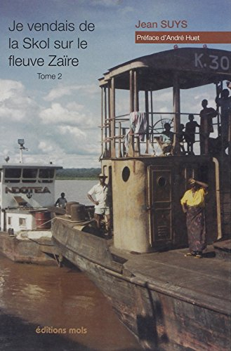 Je vendais de la skol sur le fleuve Zaïre. Vol. 2. Les pousseurs et les barges